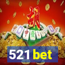 521 bet